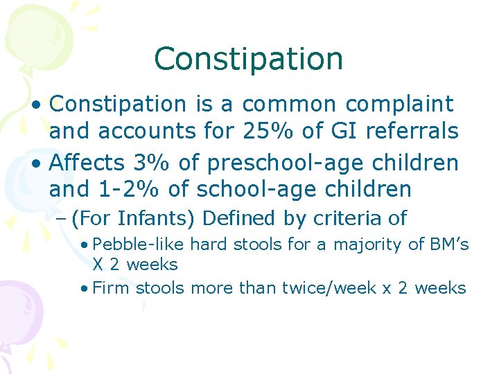 Constipation • Constipation is a common complaint and accounts for 25% of GI referrals