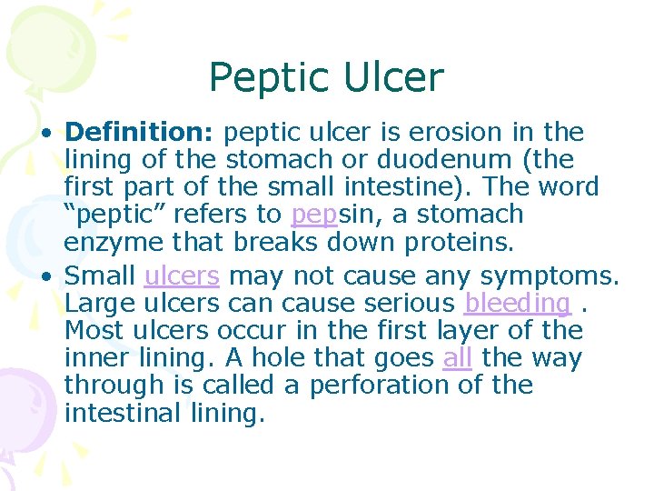 Peptic Ulcer • Definition: peptic ulcer is erosion in the lining of the stomach