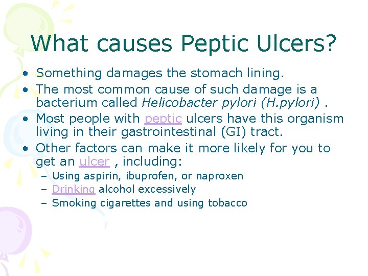 What causes Peptic Ulcers? • Something damages the stomach lining. • The most common What causes Peptic Ulcers? • Something damages the stomach lining. • The most common