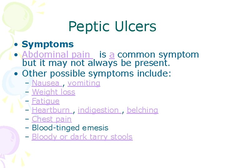 Peptic Ulcers • Symptoms • Abdominal pain is a common symptom but it may Peptic Ulcers • Symptoms • Abdominal pain is a common symptom but it may