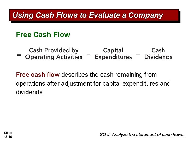 Using Cash Flows to Evaluate a Company Free Cash Flow Free cash flow describes