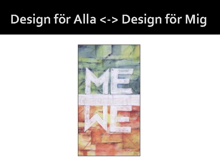 Design för Alla <-> Design för Mig 