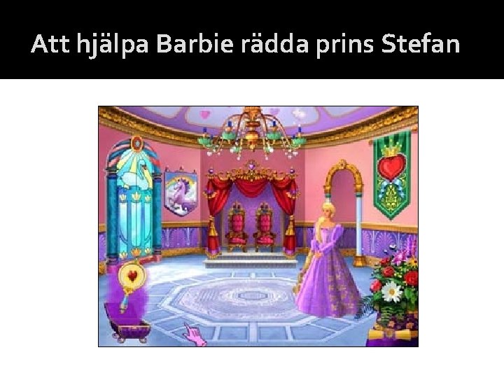 Att hjälpa Barbie rädda prins Stefan 