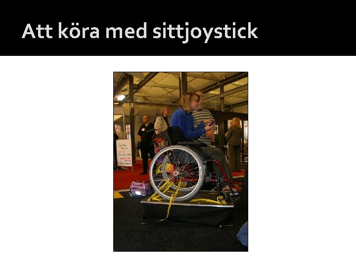 Att köra med sittjoystick 