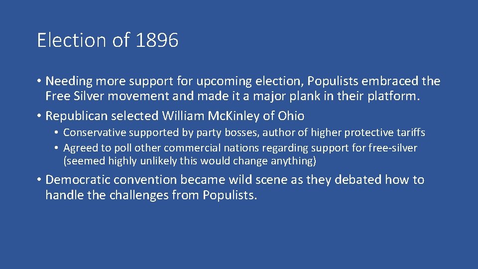 Election of 1896 • Needing more support for upcoming election, Populists embraced the Free