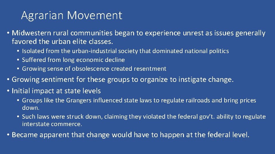 Agrarian Movement • Midwestern rural communities began to experience unrest as issues generally favored
