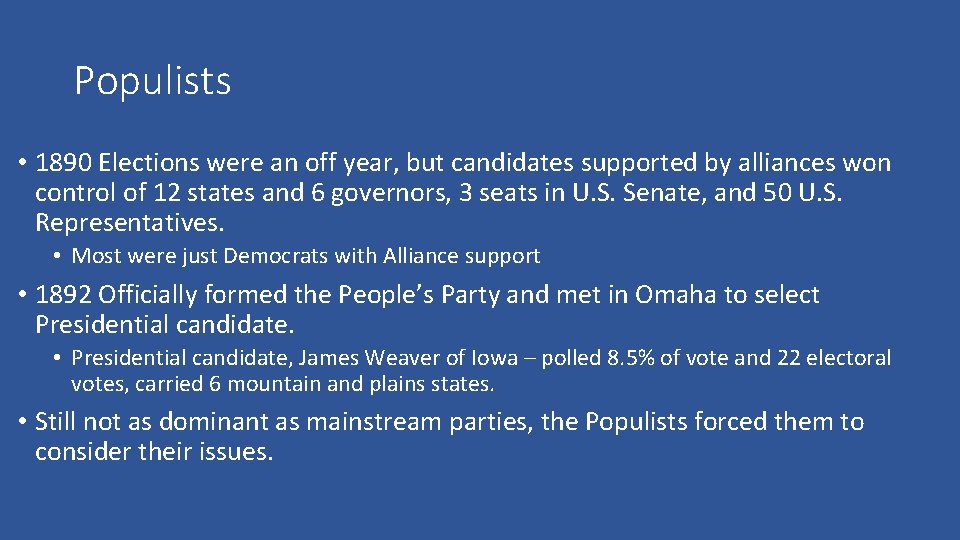 Populists • 1890 Elections were an off year, but candidates supported by alliances won