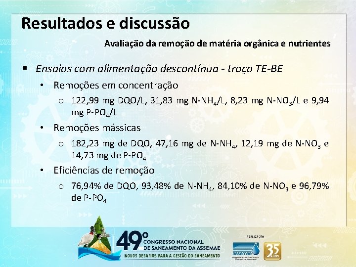 Resultados e discussão Avaliação da remoção de matéria orgânica e nutrientes § Ensaios com