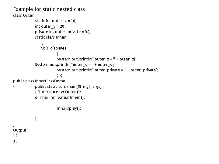 Example for static nested class Outer { static int outer_x = 10; int outer_y