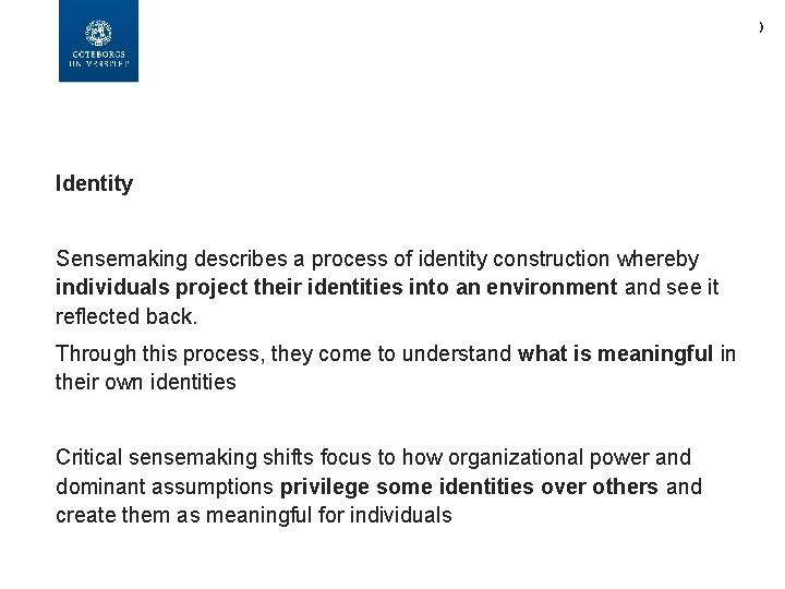 ) Identity Sensemaking describes a process of identity construction whereby individuals project their identities