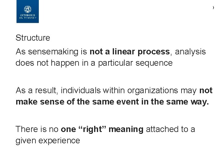 ) Structure As sensemaking is not a linear process, analysis does not happen in