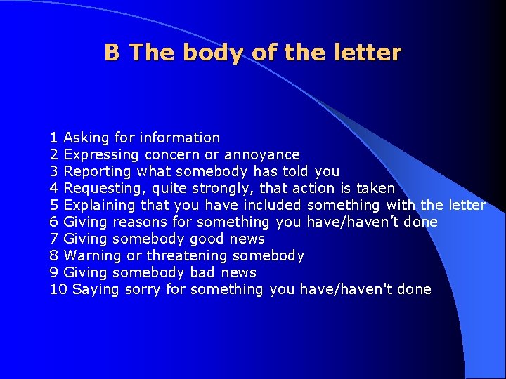 B The body of the letter 1 Asking for information 2 Expressing concern or