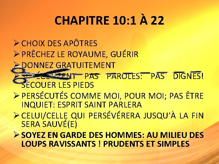 CHAPITRE 10: 1 À 22 Ø CHOIX DES APÔTRES Ø PRÊCHEZ LE ROYAUME, GUÉRIR