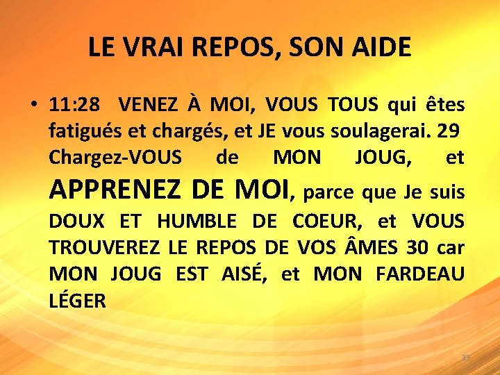 LE VRAI REPOS, SON AIDE • 11: 28 VENEZ À MOI, VOUS TOUS qui