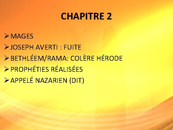 CHAPITRE 2 Ø MAGES Ø JOSEPH AVERTI : FUITE Ø BETHLÉEM/RAMA: COLÈRE HÉRODE Ø