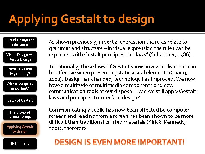 Applying Gestalt to design Visual Design for Education Visual Design vs. Verbal Design What