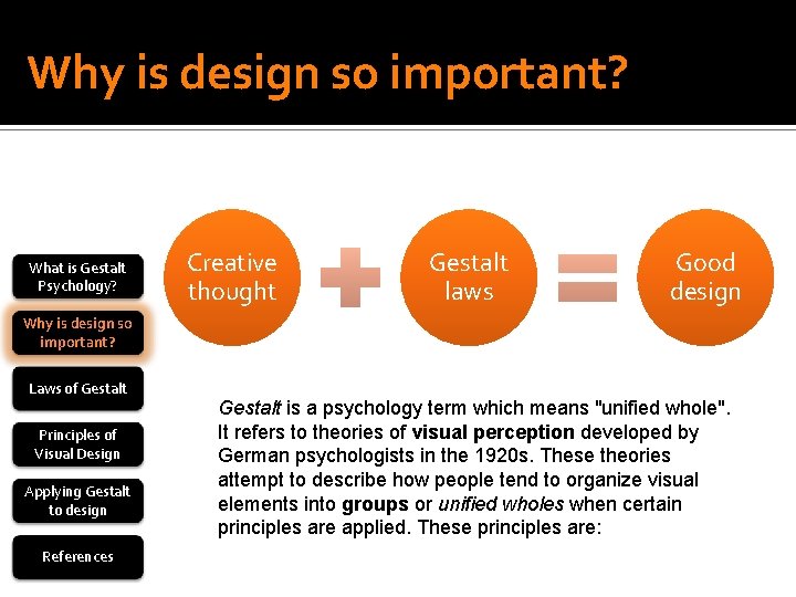 Why is design so important? What is Gestalt Psychology? Creative thought Gestalt laws Good