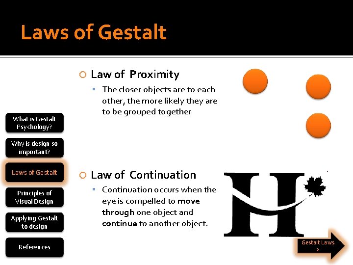 Laws of Gestalt Law of Proximity The closer objects are to each other, the