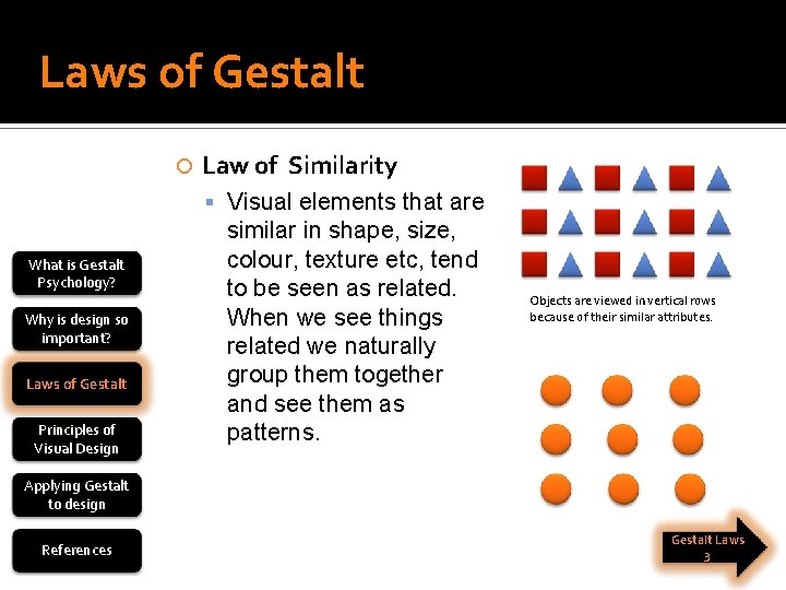 Laws of Gestalt Law of Similarity Visual elements that are What is Gestalt Psychology?