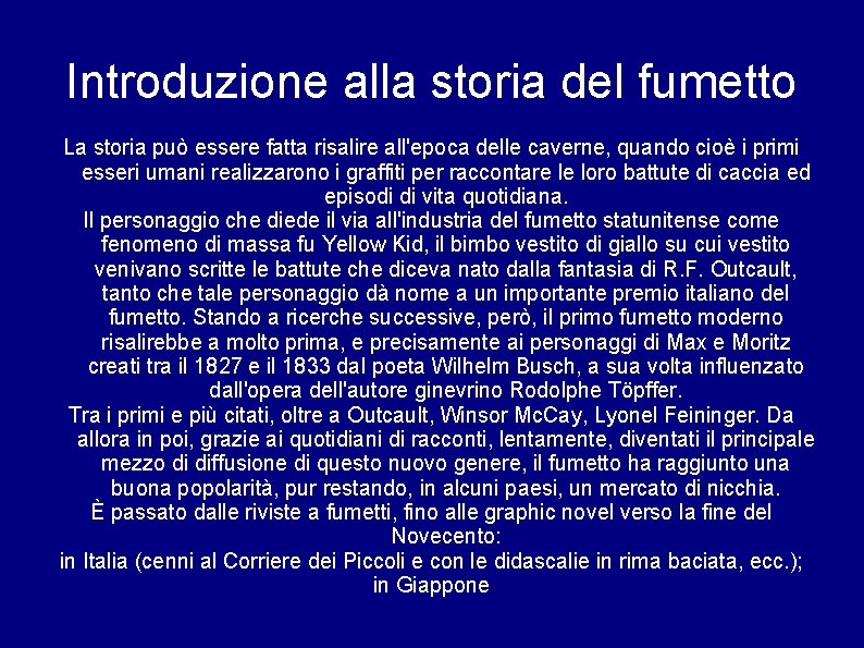 Introduzione alla storia del fumetto La storia può essere fatta risalire all'epoca delle caverne,