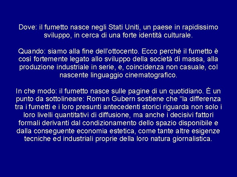 Dove: il fumetto nasce negli Stati Uniti, un paese in rapidissimo sviluppo, in cerca