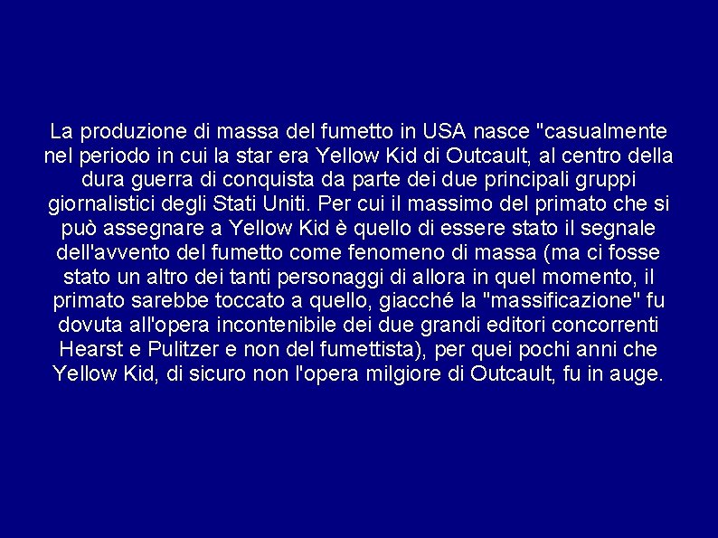 La produzione di massa del fumetto in USA nasce "casualmente nel periodo in cui