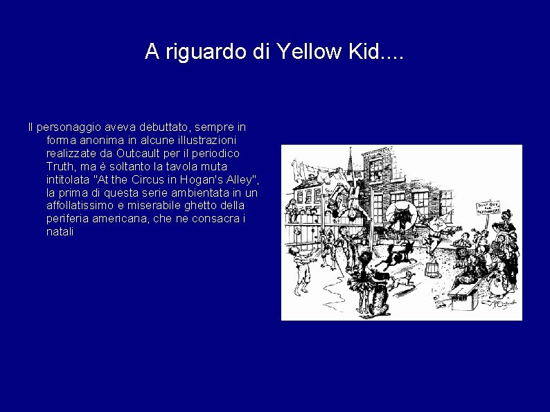 A riguardo di Yellow Kid. . Il personaggio aveva debuttato, sempre in forma anonima