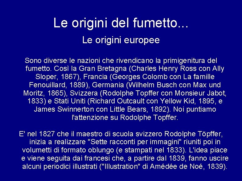 Le origini del fumetto. . . Le origini europee Sono diverse le nazioni che