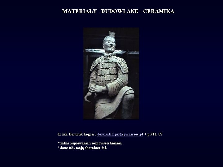 MATERIAŁY BUDOWLANE - CERAMIKA dr inż. Dominik Logoń / dominik. logon@pwr. wroc. pl /