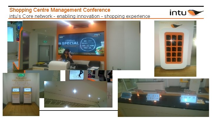 Shopping Centre Management Conference intu’s Core network - enabling innovation - shopping experience Page