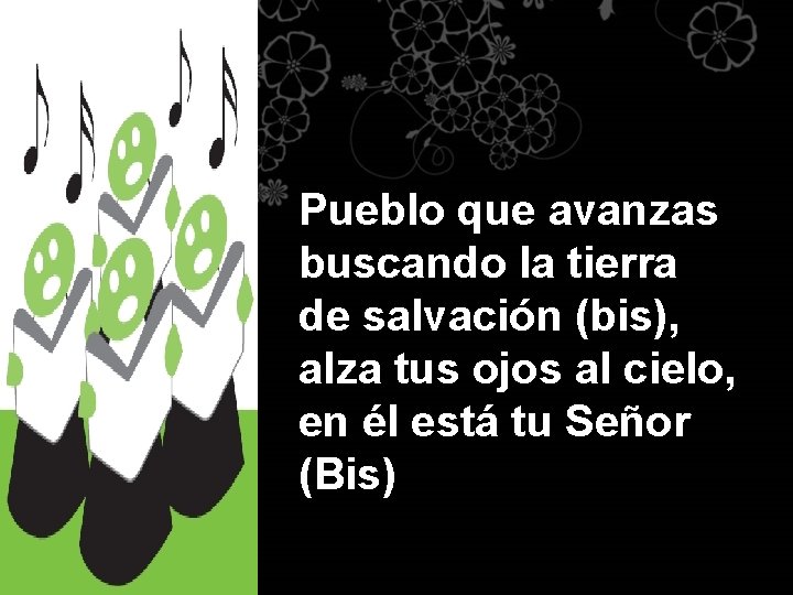 Pueblo que avanzas buscando la tierra de salvación (bis), alza tus ojos al cielo,