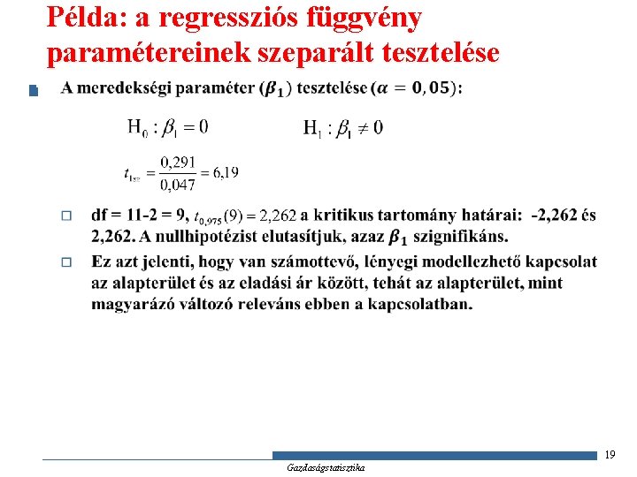 Példa: a regressziós függvény paramétereinek szeparált tesztelése n 19 Gazdaságstatisztika 