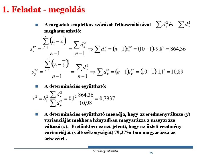 1. Feladat - megoldás n A megadott empirikus szórások felhasználásával és meghatározható: n A