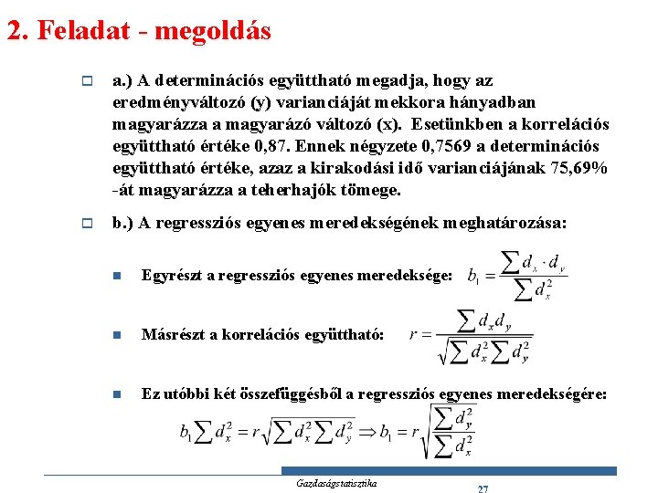 2. Feladat - megoldás o a. ) A determinációs együttható megadja, hogy az eredményváltozó