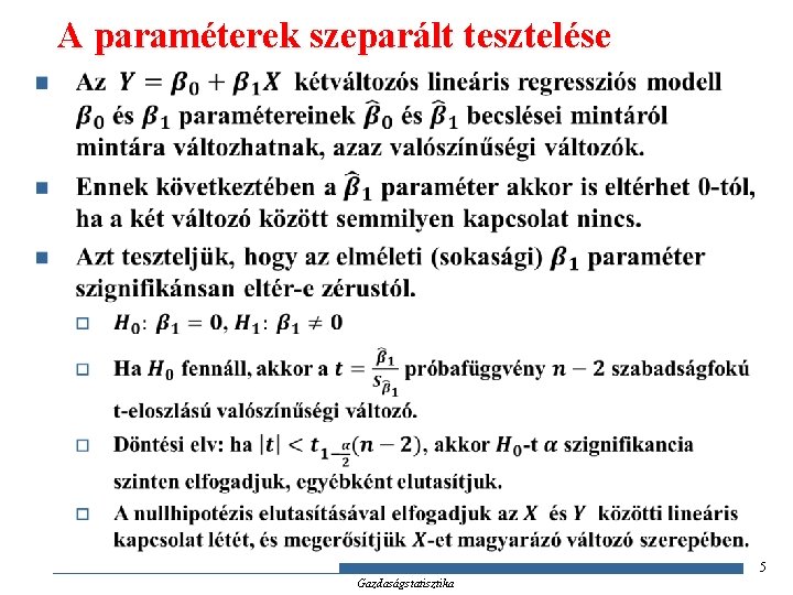 A paraméterek szeparált tesztelése n 5 Gazdaságstatisztika 