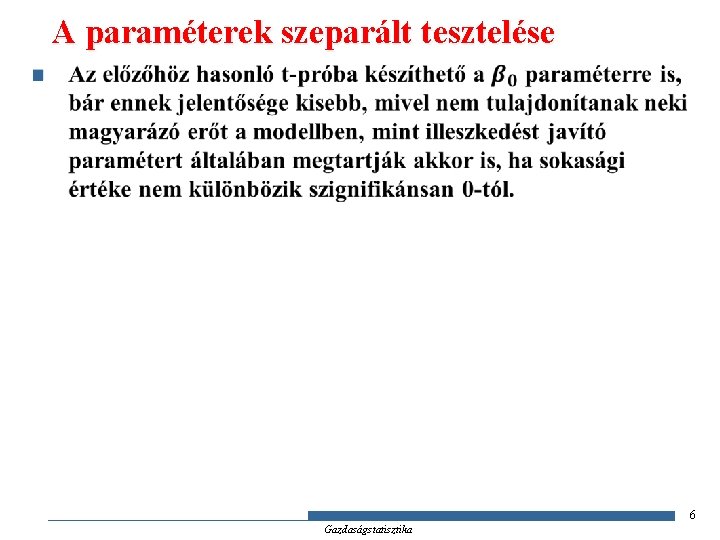 A paraméterek szeparált tesztelése n 6 Gazdaságstatisztika 