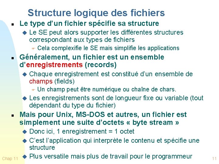Structure logique des fichiers n Le type d’un fichier spécifie sa structure u Le