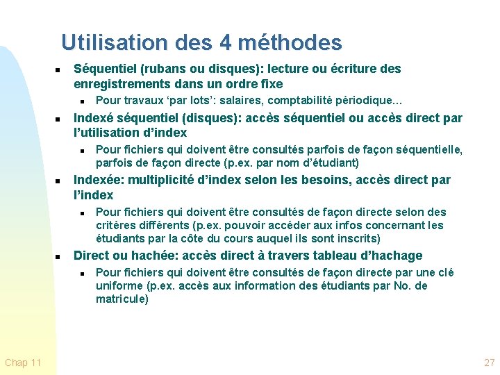 Utilisation des 4 méthodes n Séquentiel (rubans ou disques): lecture ou écriture des enregistrements