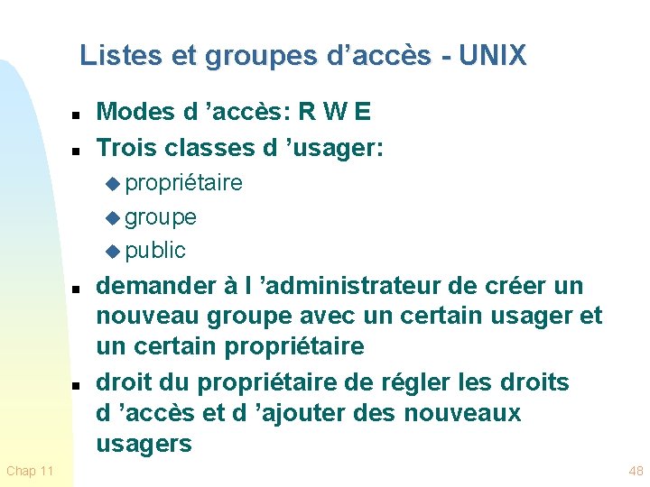 Listes et groupes d’accès - UNIX n n Modes d ’accès: R W E