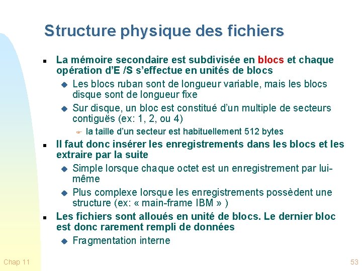 Structure physique des fichiers n La mémoire secondaire est subdivisée en blocs et chaque