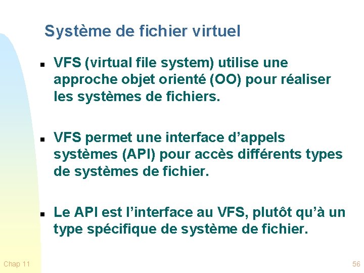 Système de fichier virtuel n n n Chap 11 VFS (virtual file system) utilise