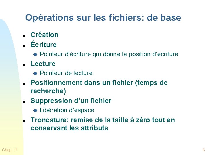 Opérations sur les fichiers: de base n n Création Écriture u n Lecture u