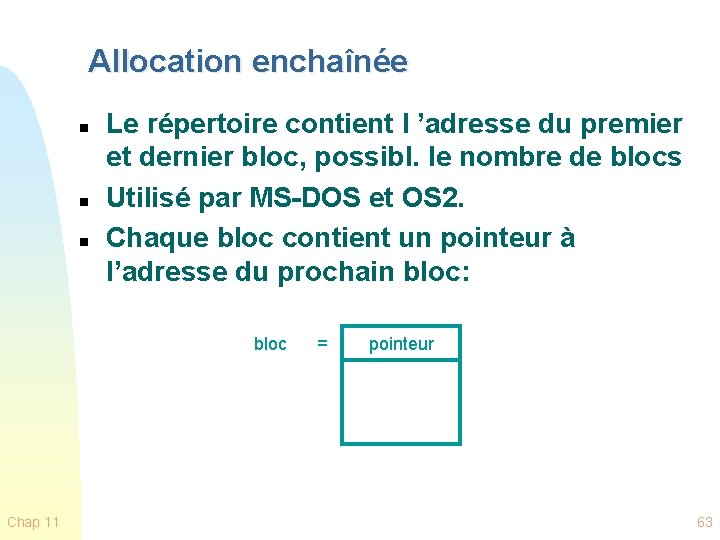 Allocation enchaînée n n n Le répertoire contient l ’adresse du premier et dernier