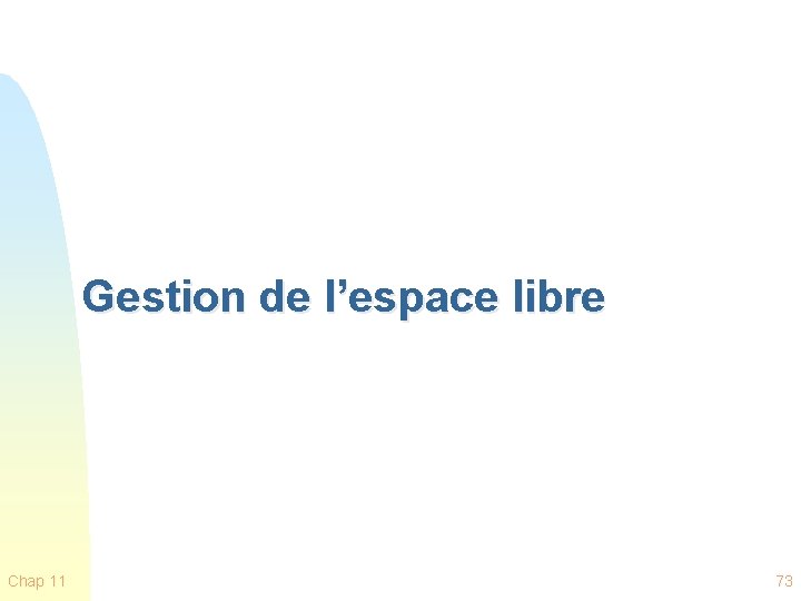 Gestion de l’espace libre Chap 11 73 