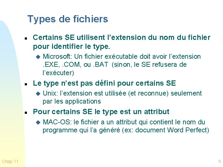 Types de fichiers n Certains SE utilisent l’extension du nom du fichier pour identifier