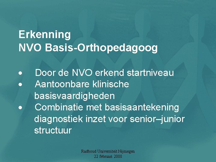 Erkenning NVO Basis-Orthopedagoog · Door de NVO erkend startniveau · Aantoonbare klinische basisvaardigheden ·