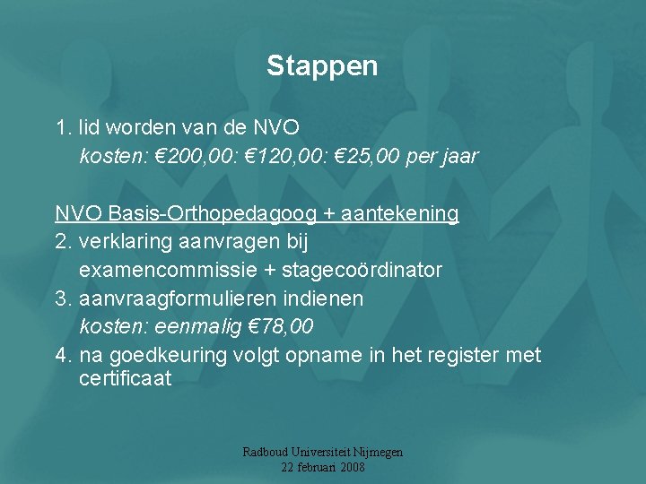 Stappen 1. lid worden van de NVO kosten: € 200, 00: € 120, 00: