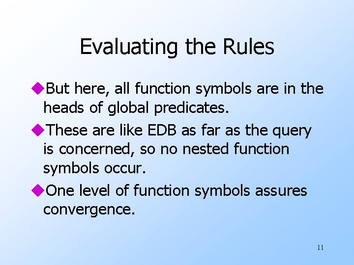 Evaluating the Rules u. But here, all function symbols are in the heads of