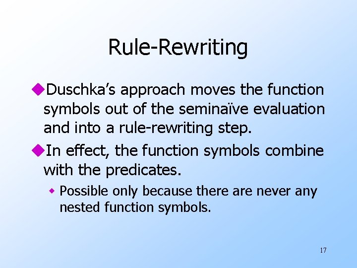 Rule-Rewriting u. Duschka’s approach moves the function symbols out of the seminaïve evaluation and