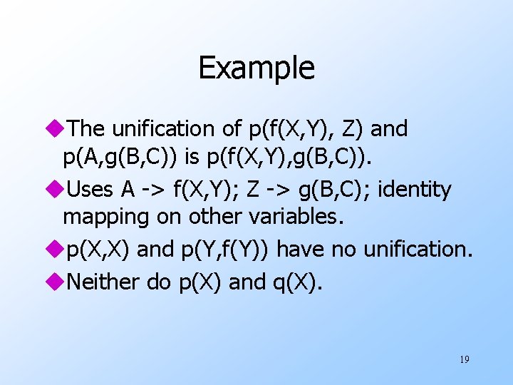 Example u. The unification of p(f(X, Y), Z) and p(A, g(B, C)) is p(f(X,